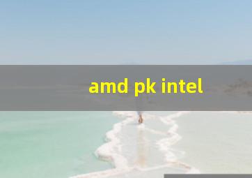 amd pk intel